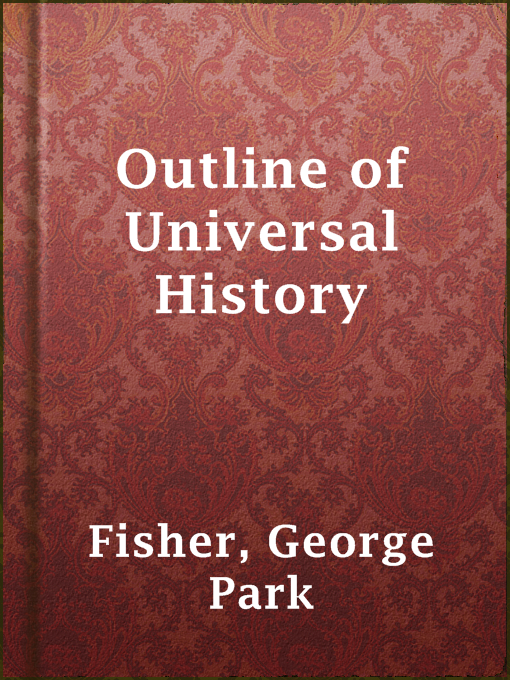 Title details for Outline of Universal History by George Park Fisher - Available